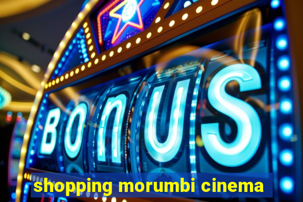 shopping morumbi cinema